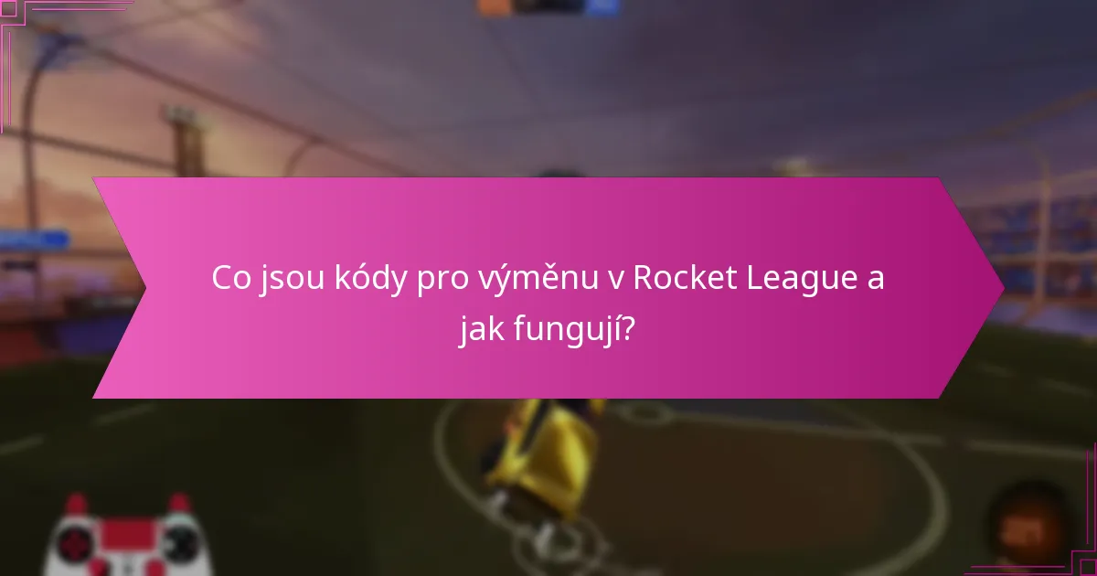 Jaké sezónní vydání jsou k dispozici pro kódy pro výměnu v Rocket League?