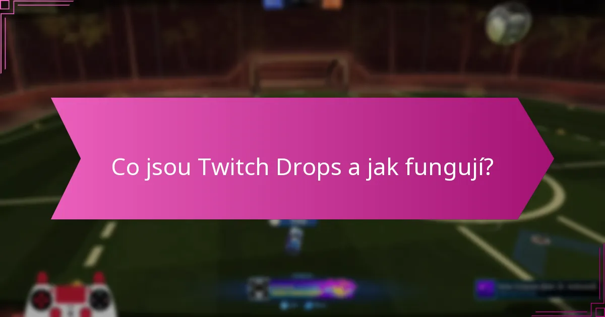 Jaké jsou běžné mylné představy o Twitch Drops?
