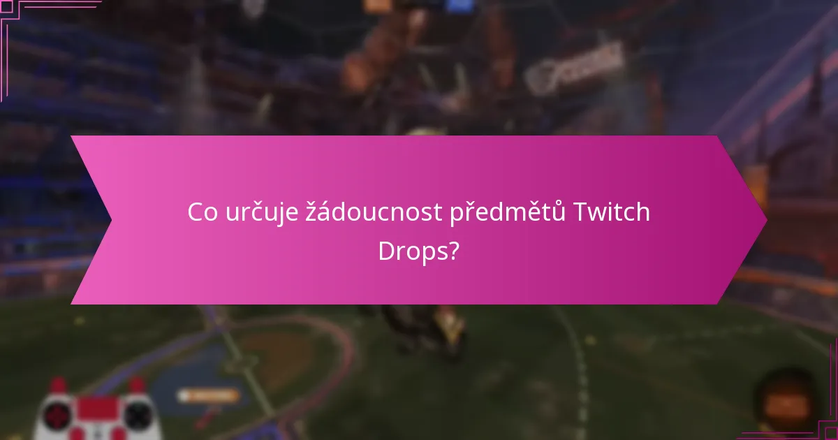 Jak posoudit tržní hodnotu předmětů Twitch Drops?
