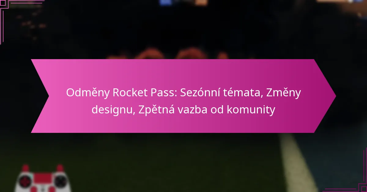 Read more about the article Odměny Rocket Pass: Sezónní témata, Změny designu, Zpětná vazba od komunity