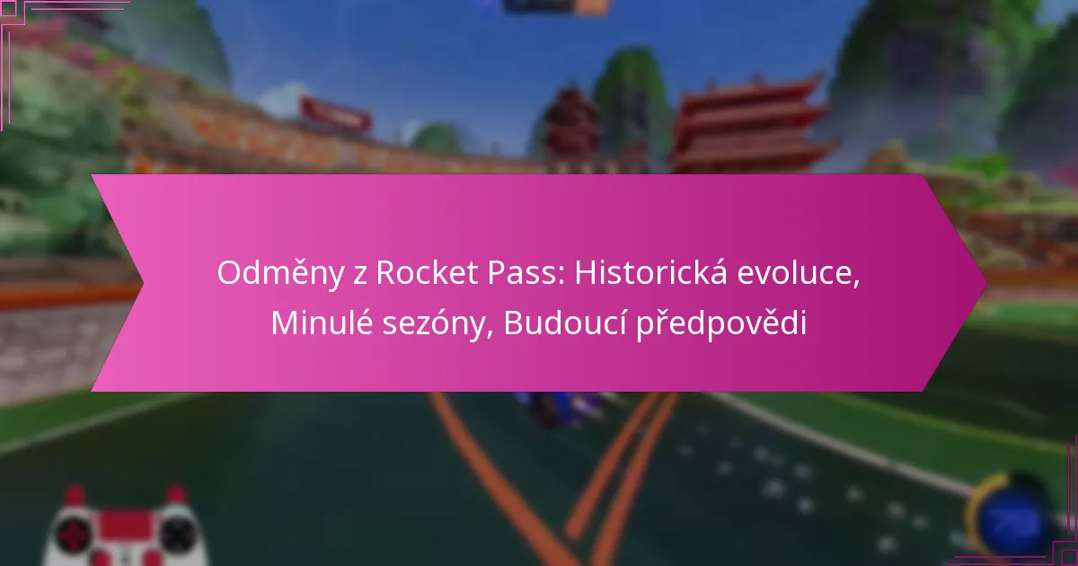You are currently viewing Odměny z Rocket Pass: Historická evoluce, Minulé sezóny, Budoucí předpovědi