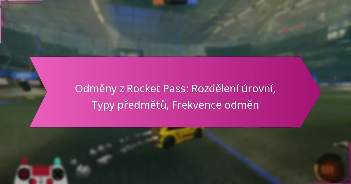 You are currently viewing Odměny z Rocket Pass: Rozdělení úrovní, Typy předmětů, Frekvence odměn