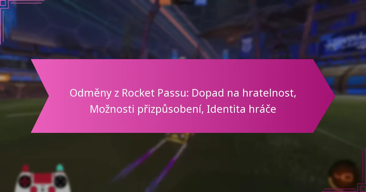 You are currently viewing Odměny z Rocket Passu: Dopad na hratelnost, Možnosti přizpůsobení, Identita hráče