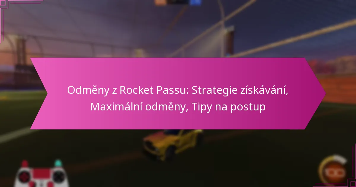 Read more about the article Odměny z Rocket Passu: Strategie získávání, Maximální odměny, Tipy na postup