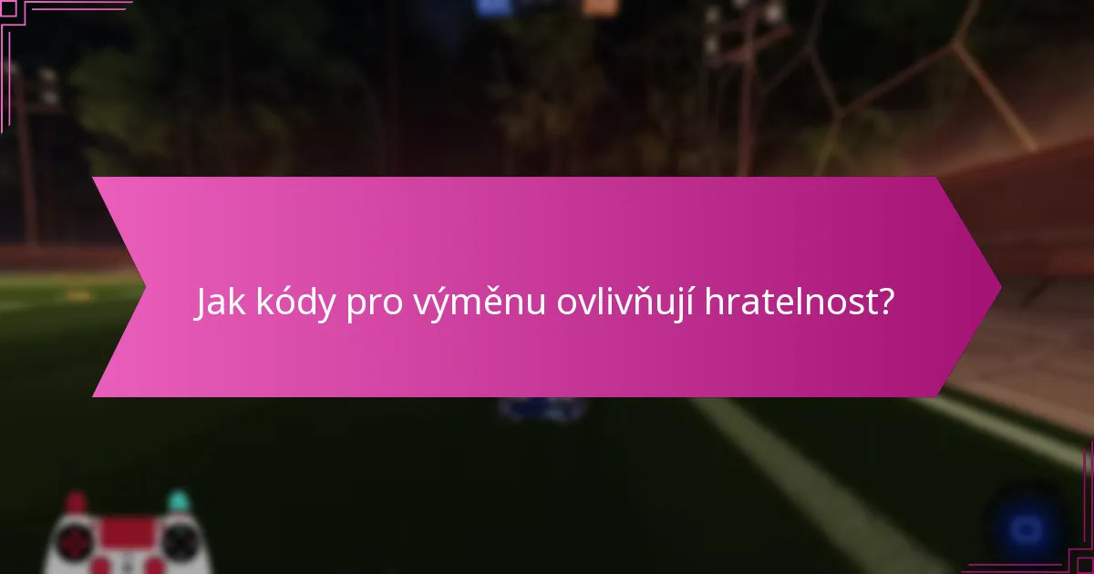 Jaké jsou zkušenosti hráčů s kódy pro výměnu?