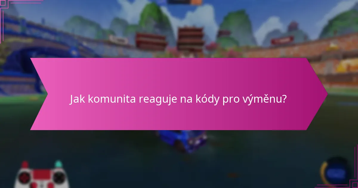 Jak komunita reaguje na kódy pro výměnu?