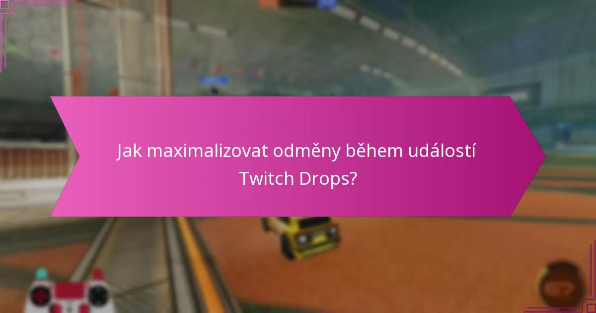 Jaké jsou časy streamování pro Twitch Drops?