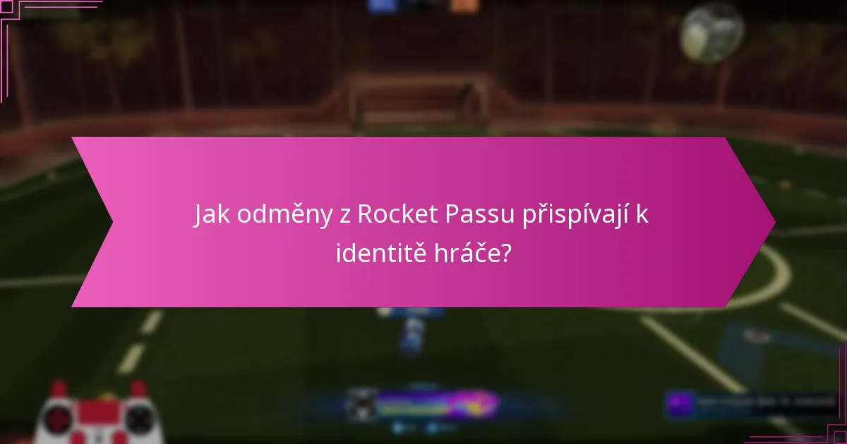 Jaké odměny z Rocket Passu jsou pro hráče nejcennější?
