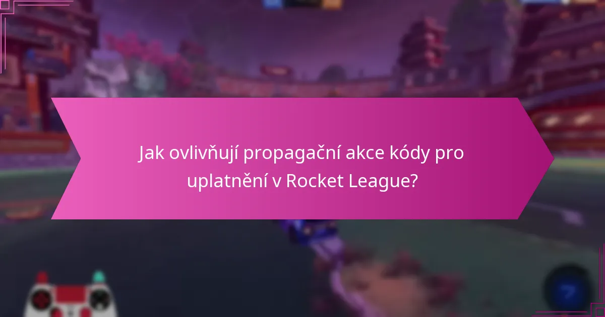 Jaké jsou běžné problémy při uplatnění kódů pro Rocket League?
