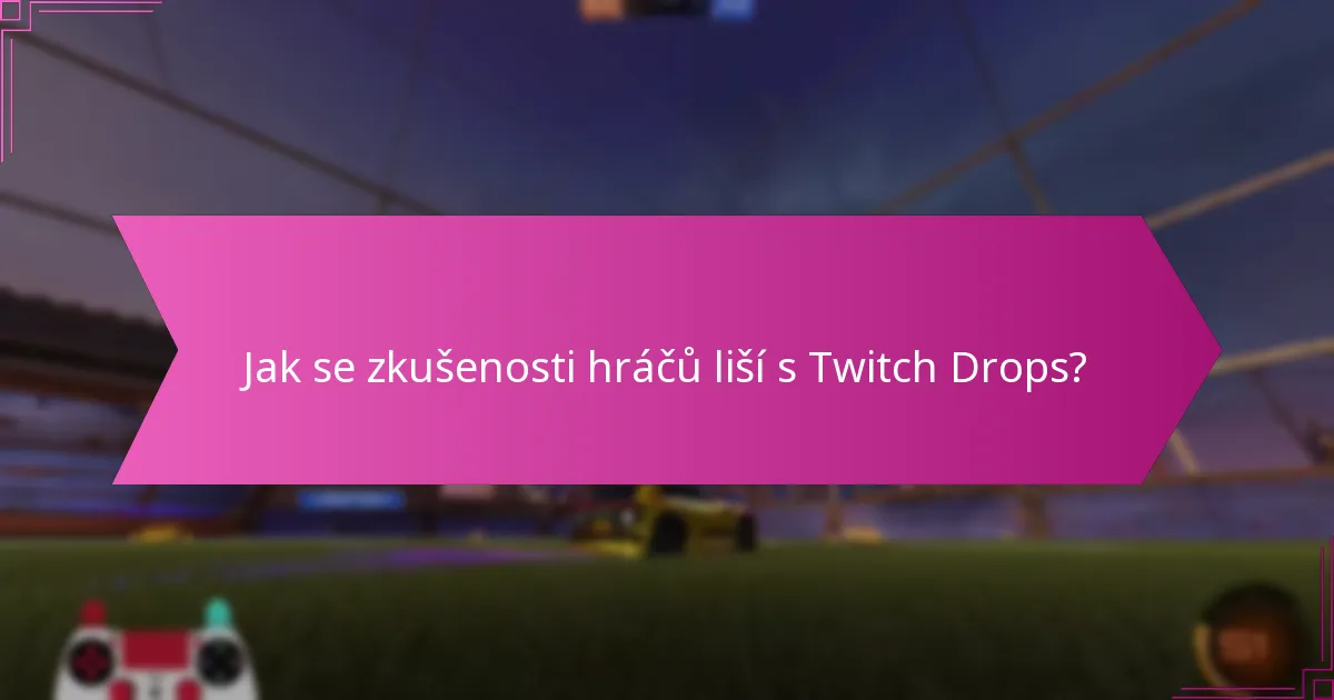 Jaké strategie mohou maximalizovat šance na získání Twitch Drops?