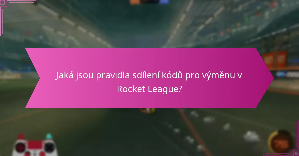 Kde mohu najít aktuální kódy pro výměnu Rocket League?