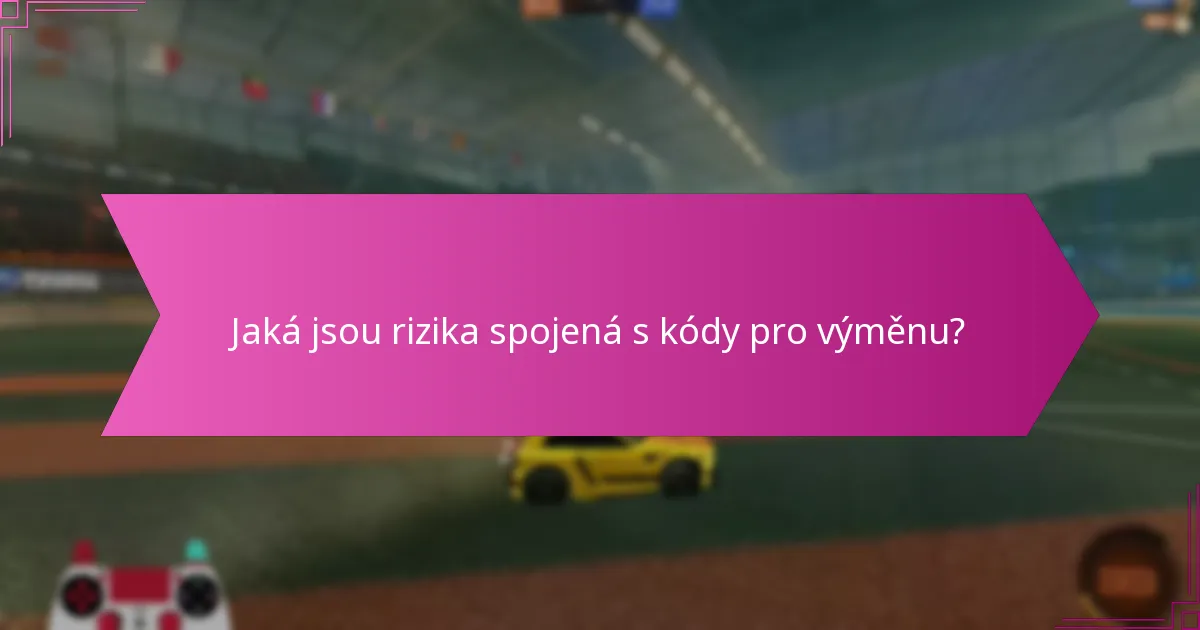 Jaká jsou rizika spojená s kódy pro výměnu?