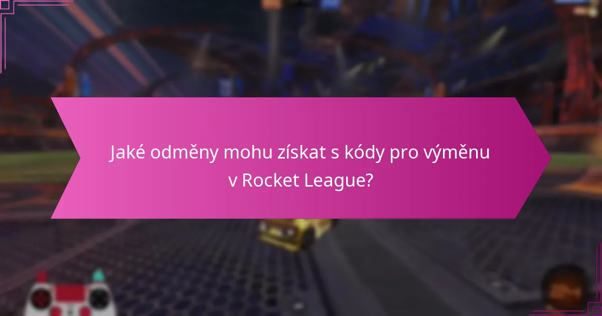 Jaké jsou běžné problémy s uplatněním kódů v Rocket League?