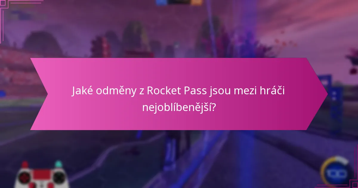 Jaké odměny z Rocket Pass jsou mezi hráči nejoblíbenější?