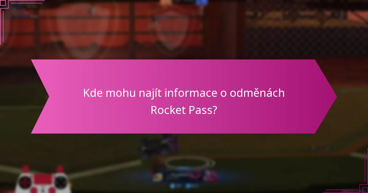 Kde mohu najít informace o odměnách Rocket Pass?